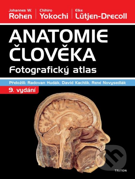 Kniha: Anatomie člověka (Chihiro Yokochi, Elke Lütjen-Drecoll a Johannes W. Rohen). Triton, 2022 Kniha: Anatomie člověka (Chihiro Yokochi, Elke Lütjen-Drecoll a Johannes W. Rohen). Triton, 2022