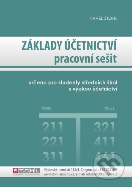 Kniha: Základy účetnictví - pracovní sešit 2022 (Pavel Štohl). Štohl - Vzdělávací středisko Znojmo, 2022 Kniha: Základy účetnictví - pracovní sešit 2022 (Pavel Štohl). Štohl - Vzdělávací středisko Znojmo, 2022
