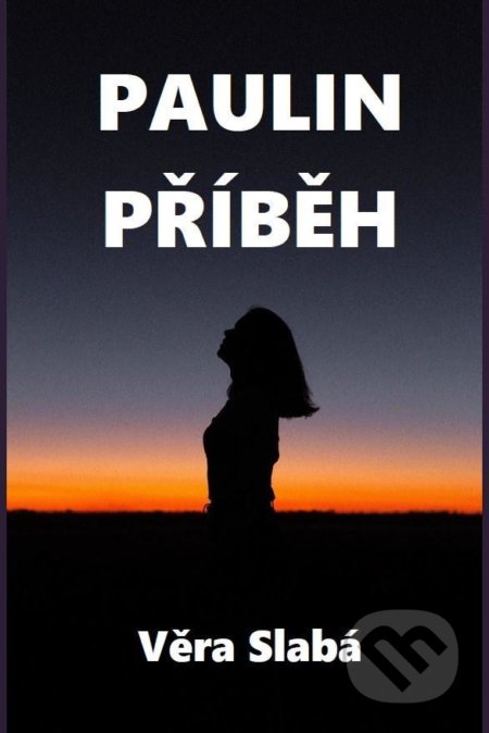 Kniha: Paulin příběh (Věra Slabá). Věra Slabá, 2022 Kniha: Paulin příběh (Věra Slabá). Věra Slabá, 2022