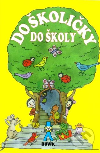 Kniha: Do školičky, do školy (Buvik). Buvik, 2022 Kniha: Do školičky, do školy (Buvik). Buvik, 2022