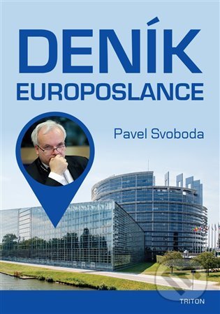 Kniha: Deník europoslance (Pavel Svoboda). Triton, 2022 Kniha: Deník europoslance (Pavel Svoboda). Triton, 2022