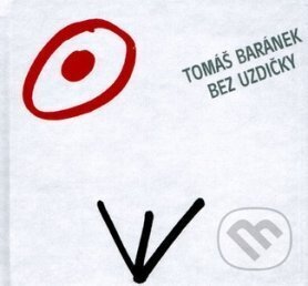 Kniha: Bez uzdičky (Tomáš Baránek). Host, 2004 Kniha: Bez uzdičky (Tomáš Baránek). Host, 2004