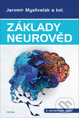 Kniha: Základy neurověd (Jaromír Mysliveček). Triton, 2022 Kniha: Základy neurověd (Jaromír Mysliveček). Triton, 2022