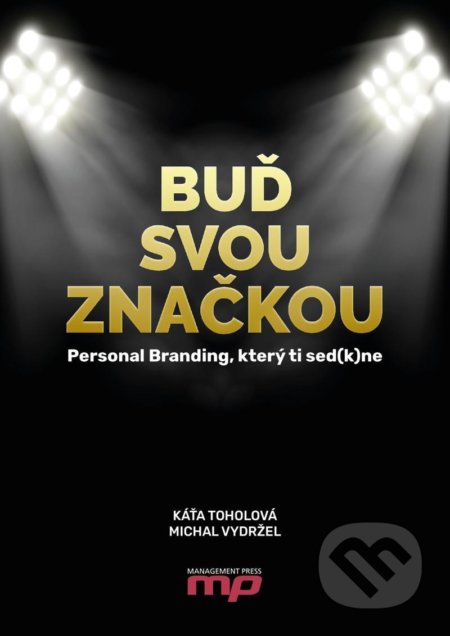 Kniha: Buď svou značkou (Káťa Toholová a Michal Vydržel). Management Press, 2022 Kniha: Buď svou značkou (Káťa Toholová a Michal Vydržel). Management Press, 2022