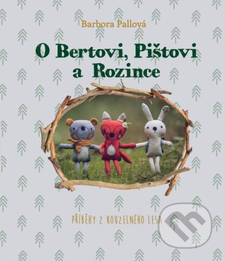 Kniha: O Bertovi, Pištovi a Rozince (Barbora Pallová). Voda na mlýn, 2022 Kniha: O Bertovi, Pištovi a Rozince (Barbora Pallová). Voda na mlýn, 2022