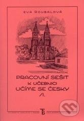 Kniha: Učíme se česky - Pracovní sešit l. k učebnici (Eva Roubalová). Karolinum, 2006 Kniha: Učíme se česky - Pracovní sešit l. k učebnici (Eva Roubalová). Karolinum, 2006