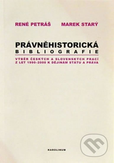 Kniha: Právněhistorická bibliografie (René Petráš). Karolinum, 2005 Kniha: Právněhistorická bibliografie (René Petráš). Karolinum, 2005