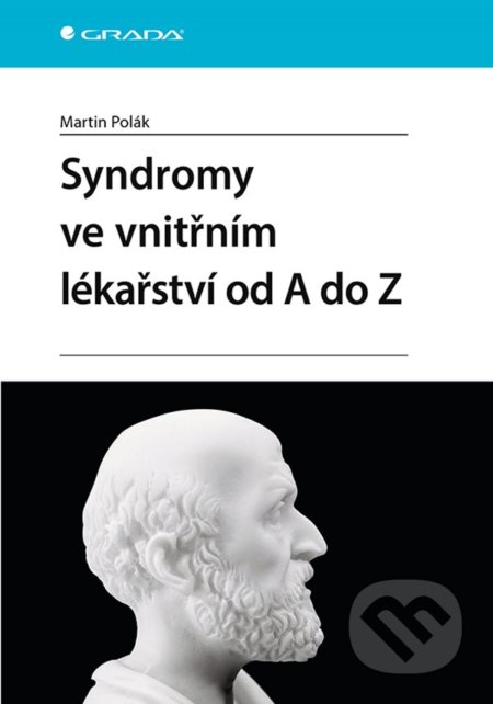 Kniha: Syndromy ve vnitřním lékařství od A do Z (Martin Polák). Grada, 2022 Kniha: Syndromy ve vnitřním lékařství od A do Z (Martin Polák). Grada, 2022