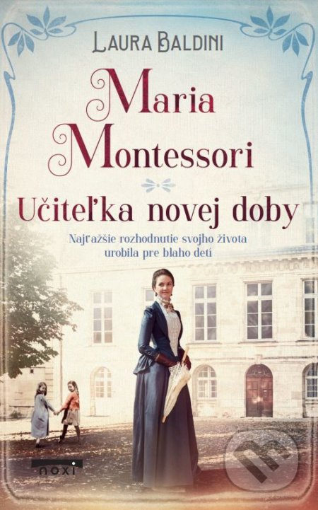 Kniha: Maria Montessori (Laura Baldini). NOXI, 2022 Kniha: Maria Montessori (Laura Baldini). NOXI, 2022