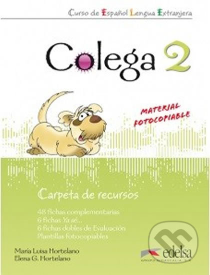 Kniha: Colega 2 - Carpeta de recursos (resources for the teacher) (Elena González Hortelano a María Luisa Hortelano). Edelsa, 2010 Kniha: Colega 2 - Carpeta de recursos (resources for the teacher) (Elena González Hortelano a María Luisa Hortelano). Edelsa, 2010