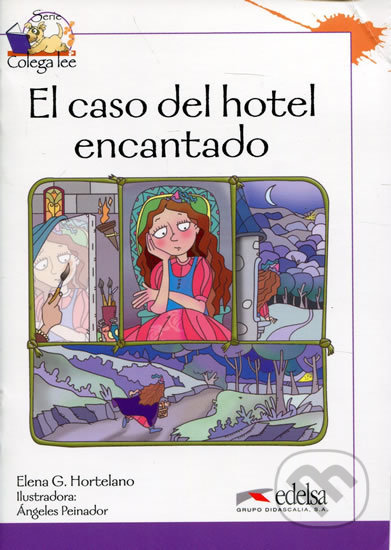 Kniha: Colega lee 3 El caso del hotel encantado (Elena Gonzáles Hortelano). Edelsa, 2012 Kniha: Colega lee 3 El caso del hotel encantado (Elena Gonzáles Hortelano). Edelsa, 2012