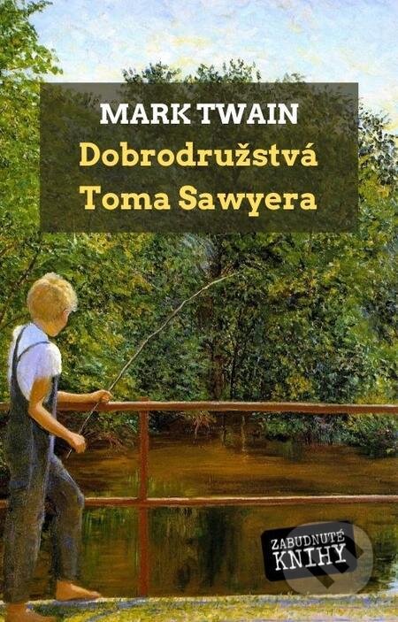 E-kniha: Dobrodružstvá Toma Sawyera (Mark Twain). Zabudnuté knihy E-kniha: Dobrodružstvá Toma Sawyera (Mark Twain). Zabudnuté knihy