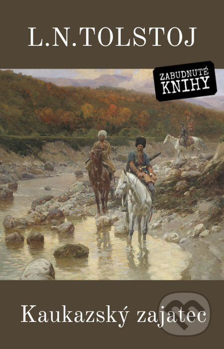 E-kniha: Kaukazský zajatec (Lev Nikolajevič Tolstoj). Zabudnuté knihy E-kniha: Kaukazský zajatec (Lev Nikolajevič Tolstoj). Zabudnuté knihy