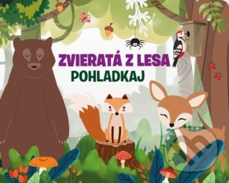 Kniha: Pohladkaj: Zvieratá z lesa (Svojtka&Co.). Svojtka&Co., 2022 Kniha: Pohladkaj: Zvieratá z lesa (Svojtka&Co.). Svojtka&Co., 2022