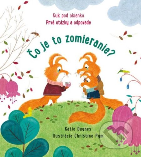 Kniha: Čo je to zomieranie? (Katie Daynes). Svojtka&Co., 2022 Kniha: Čo je to zomieranie? (Katie Daynes). Svojtka&Co., 2022