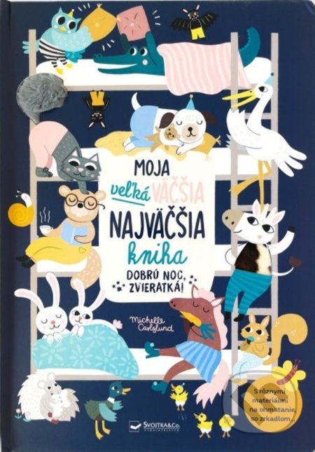 Kniha: Moja veľká väčšia najväčšia kniha - Dobrú noc, zvieratká! (Michelle Carlslund). Svojtka&Co., 2022 Kniha: Moja veľká väčšia najväčšia kniha - Dobrú noc, zvieratká! (Michelle Carlslund). Svojtka&Co., 2022