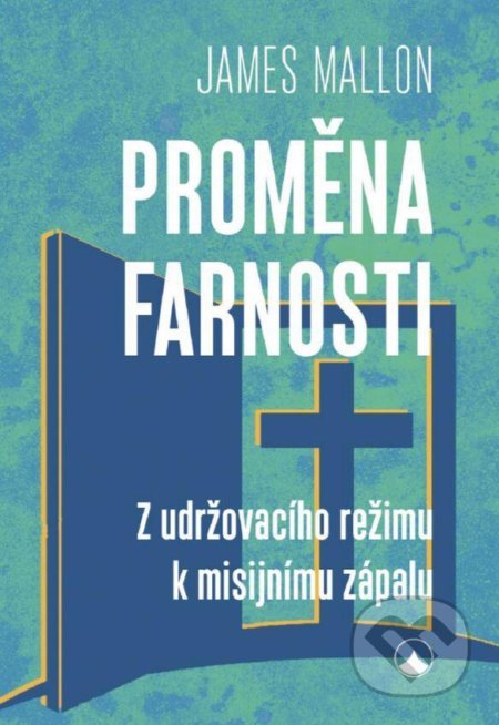 Kniha: Proměna farnosti (James Mallon). Karmelitánské nakladatelství, 2022 Kniha: Proměna farnosti (James Mallon). Karmelitánské nakladatelství, 2022