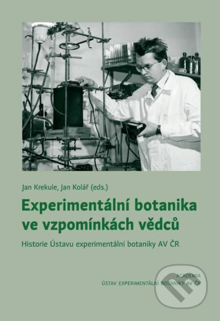 Experimentální botanika ve vzpomínkách vědců - Jan Kolář, Jan Krekule, Academia, 2022