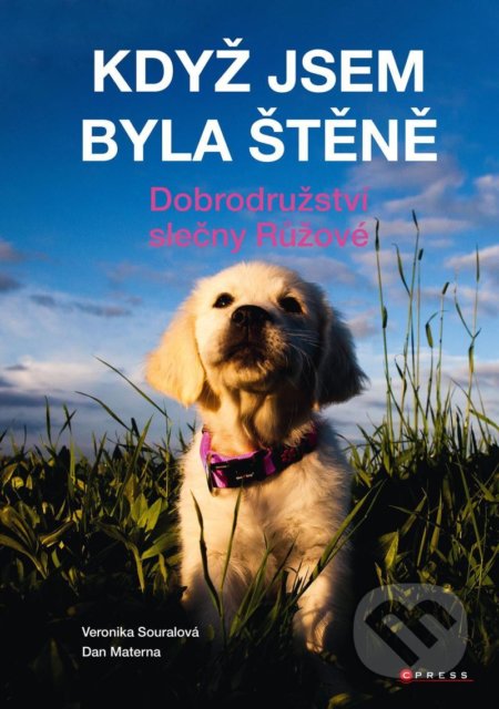 Kniha: Když jsem byla štěně (Dan Materna a Veronika Souralová). CPRESS, 2022 Kniha: Když jsem byla štěně (Dan Materna a Veronika Souralová). CPRESS, 2022