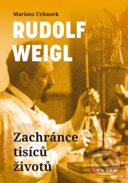 Kniha: Rudolf Weigl (Mariusz Urbanek). CPRESS, 2022 Kniha: Rudolf Weigl (Mariusz Urbanek). CPRESS, 2022