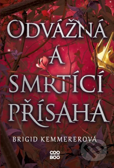 Kniha: Odvážná a smrtící přísaha (Brigid Kemmerer). CooBoo CZ, 2022 Kniha: Odvážná a smrtící přísaha (Brigid Kemmerer). CooBoo CZ, 2022