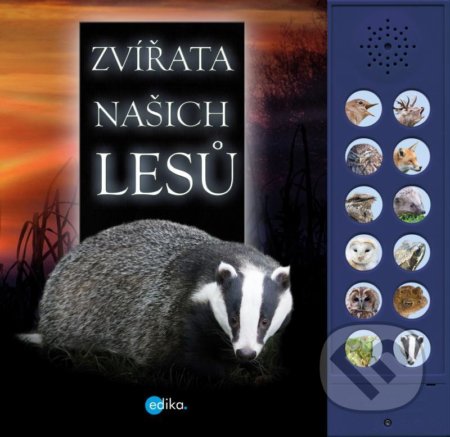 Kniha: Zvířata našich lesů (Andrea Pinnington a Caz Buckingham). Edika, 2022 Kniha: Zvířata našich lesů (Andrea Pinnington a Caz Buckingham). Edika, 2022
