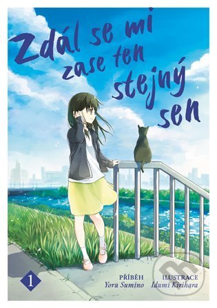 Kniha: Zdál se mi zase ten stejný sen 1 (Yoru Sumino). Gate, 2022 Kniha: Zdál se mi zase ten stejný sen 1 (Yoru Sumino). Gate, 2022