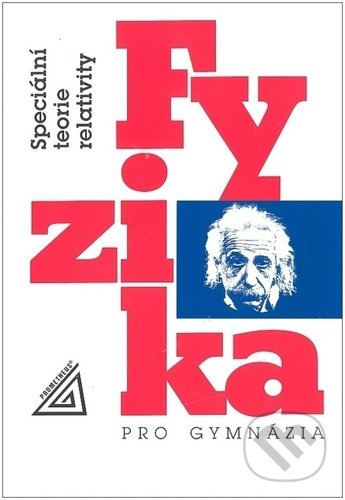 Kniha: Fyzika pro gymnázia - Speciální teorie relativity (Karel Bartuška). Spoločnosť Prometheus, 2022 Kniha: Fyzika pro gymnázia - Speciální teorie relativity (Karel Bartuška). Spoločnosť Prometheus, 2022