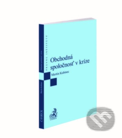 Kniha: Obchodná spoločnosť v kríze (Martin Kubinec). C. H. Beck SK, 2022 Kniha: Obchodná spoločnosť v kríze (Martin Kubinec). C. H. Beck SK, 2022