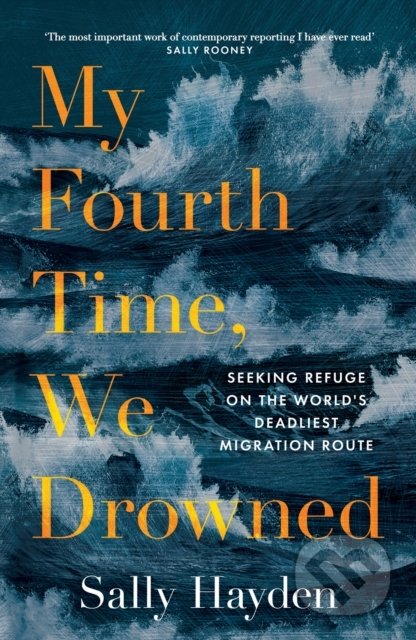 Kniha: My Fourth Time, We Drowned (Sally Hayden). HarperCollins, 2022 Kniha: My Fourth Time, We Drowned (Sally Hayden). HarperCollins, 2022