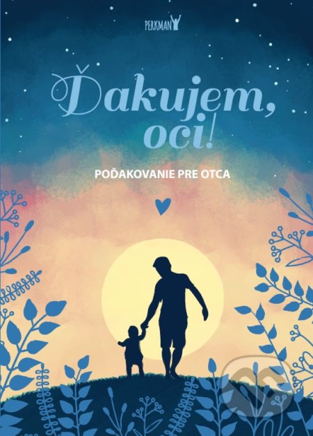Kniha: Ďakujem, oci! (Perkman). Perkman, 2022 Kniha: Ďakujem, oci! (Perkman). Perkman, 2022
