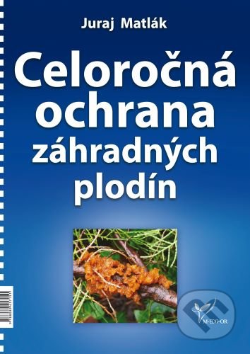 Kniha: Celoročná ochrana záhradných plodín (Juraj Matlák). M-EDIT-OR, 2022 Kniha: Celoročná ochrana záhradných plodín (Juraj Matlák). M-EDIT-OR, 2022