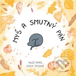 Kniha: Myš a smutný pán (Miloš Samek). Machart, 2022 Kniha: Myš a smutný pán (Miloš Samek). Machart, 2022