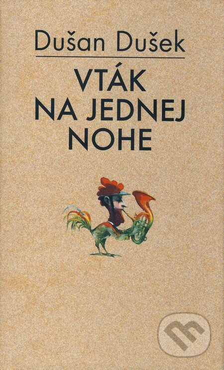 Kniha: Vták na jednej nohe (Dušan Dušek). Slovart, 2003 Kniha: Vták na jednej nohe (Dušan Dušek). Slovart, 2003