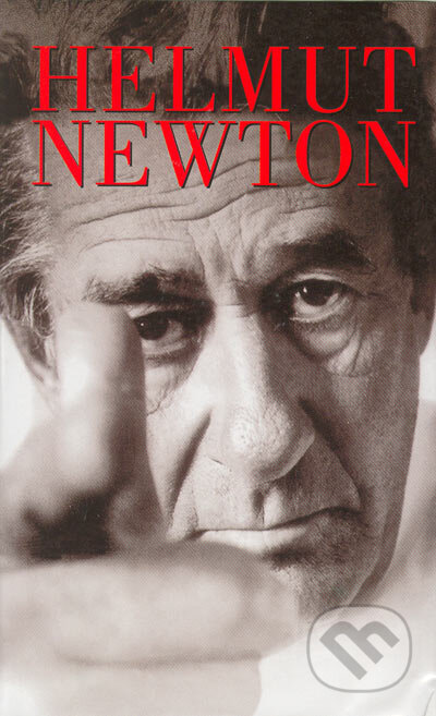Kniha: Vlastní životopis (Helmut Newton). Slovart CZ, 2003 Kniha: Vlastní životopis (Helmut Newton). Slovart CZ, 2003