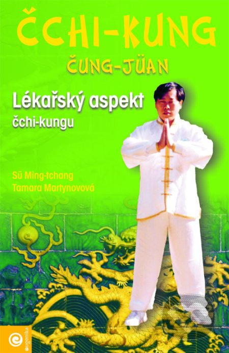 Kniha: Čchi-kung čung-jüan - Lékařský aspekt čchi-kungu (Sü Ming-tchang a Tamara Martynovová). Eugenika, 2003 Kniha: Čchi-kung čung-jüan - Lékařský aspekt čchi-kungu (Sü Ming-tchang a Tamara Martynovová). Eugenika, 2003