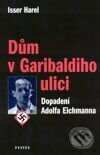 Kniha: Dům v Garibaldiho ulici (Isser Harel). Paseka, 2003 Kniha: Dům v Garibaldiho ulici (Isser Harel). Paseka, 2003