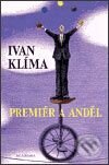 Kniha: Premiér a anděl (Ivan Klíma). Academia, 2003 Kniha: Premiér a anděl (Ivan Klíma). Academia, 2003