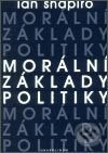 Kniha: Morální základy politiky (Ian Shapiro). Karolinum, 2003 Kniha: Morální základy politiky (Ian Shapiro). Karolinum, 2003