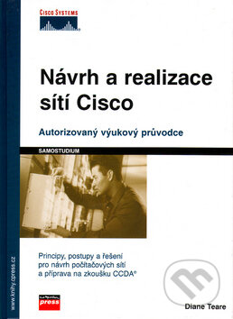 Kniha: Návrh a realizace sítí Cisco (Diane Teare). Computer Press, 2003 Kniha: Návrh a realizace sítí Cisco (Diane Teare). Computer Press, 2003