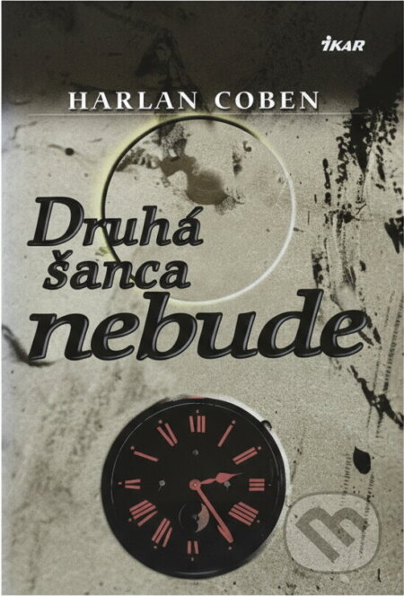 Kniha: Druhá šanca nebude (Harlan Coben). Ikar, 2003 Kniha: Druhá šanca nebude (Harlan Coben). Ikar, 2003