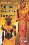 Kniha: Cestami egyptských faraónov (Christian Jacq). Motýľ, 2003 Kniha: Cestami egyptských faraónov (Christian Jacq). Motýľ, 2003
