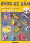 Urob si sám - kĺzačku, vláčiky a iné hračky - Kolektív autorov, Slovenské pedagogické nakladateľstvo - Mladé letá, 2003