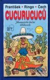 Kniha: Cucurucuců (František Ringo Čech). Ikar CZ, 2003 Kniha: Cucurucuců (František Ringo Čech). Ikar CZ, 2003