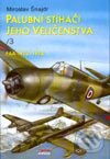Kniha: Palubní stíhači Jeho Veličenstva - 3. díl (Miroslav Šnajdr). Jota, 2003 Kniha: Palubní stíhači Jeho Veličenstva - 3. díl (Miroslav Šnajdr). Jota, 2003