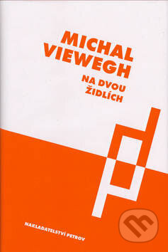 Kniha: Na dvou židlích (Michal Viewegh). Petrov, 2003 Kniha: Na dvou židlích (Michal Viewegh). Petrov, 2003