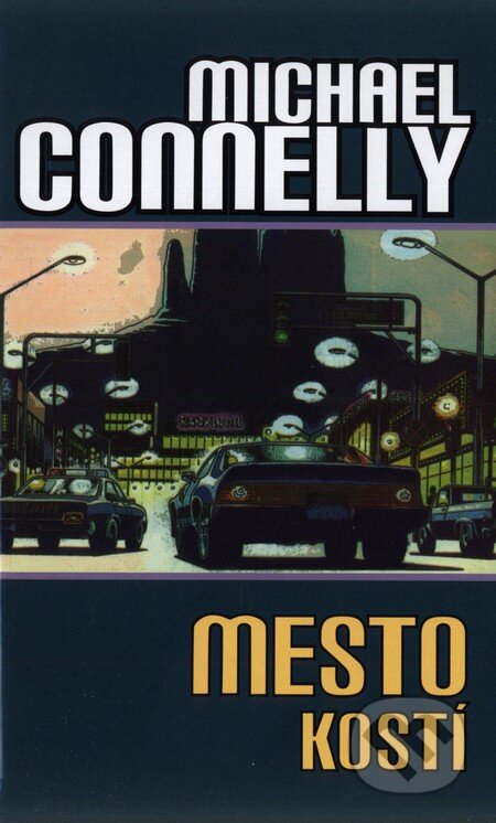 Kniha: Mesto kostí (Michael Connelly). Slovart, 2003 Kniha: Mesto kostí (Michael Connelly). Slovart, 2003