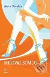 Kniha: Miloval som ju (Anna Gavalda). SOFA, 2003 Kniha: Miloval som ju (Anna Gavalda). SOFA, 2003