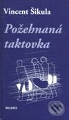 Kniha: Požehnaná taktovka (Vincent Šikula). Belimex, 2003 Kniha: Požehnaná taktovka (Vincent Šikula). Belimex, 2003