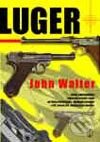 Kniha: Luger (John Walter). Naše vojsko CZ, 2003 Kniha: Luger (John Walter). Naše vojsko CZ, 2003